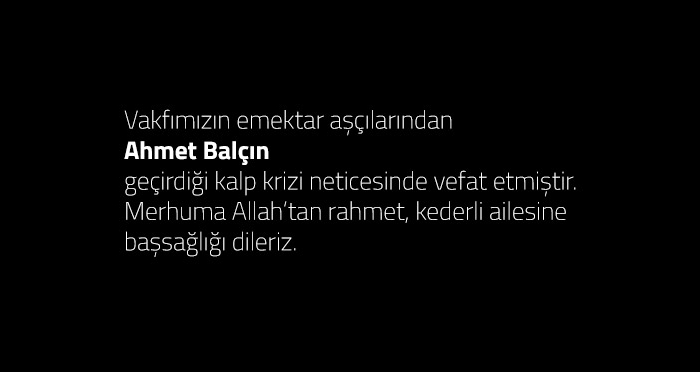 Vakfımızın Emektar Aşçılarından Ahmet Balçın Vefat Etmiştir!