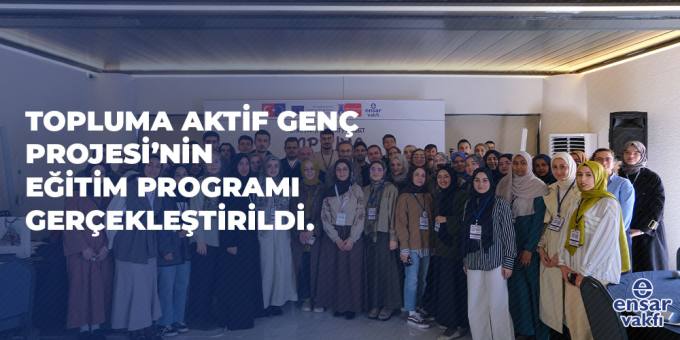 Topluma Aktif Genç Projesi'nin Eğitim Programı Tamamlandı!