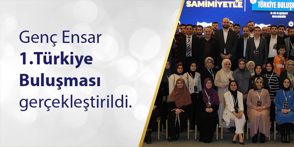 Genç Ensar 1.Türkiye Buluşmasını Balıkesir'de gerçekleştirdi.