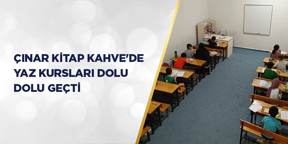 ÇINAR KİTAP KAHVE'DE YAZ KURSLARI DOLU DOLU GEÇTİ