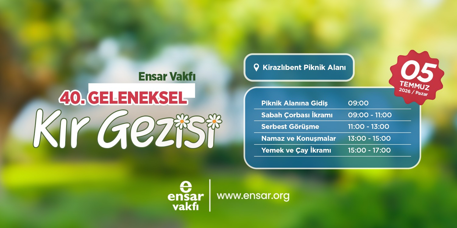 40. Geleneksel Ensar Vakfı Piknik Programına Davetlisiniz